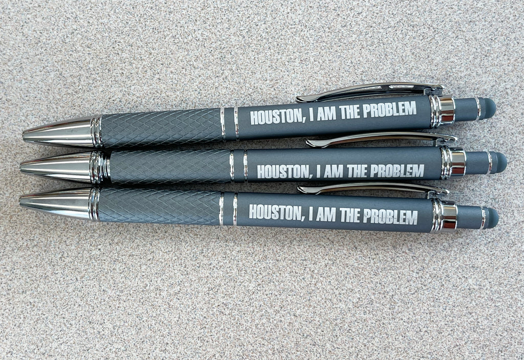 Houston I am the Problem Pen