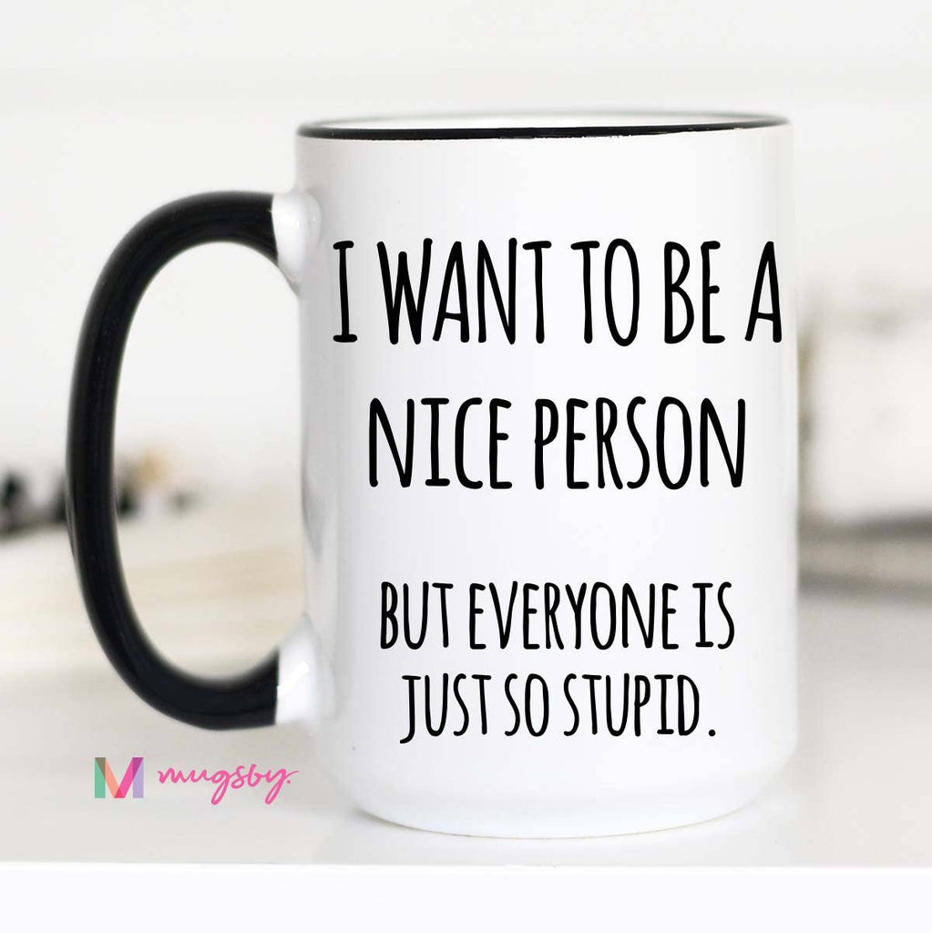 I Want to Be a Nice Person Mug
