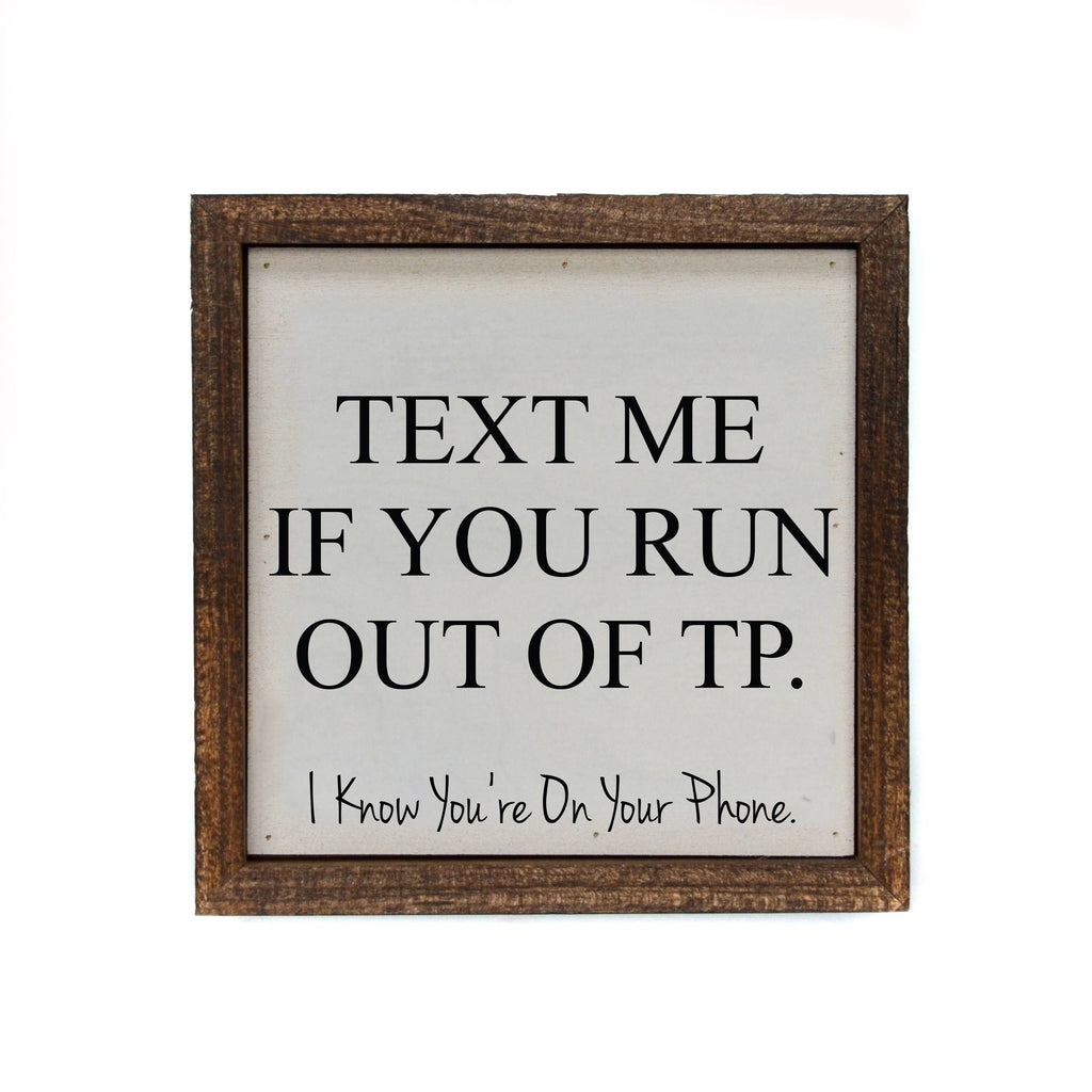 6x6 Text Me If You Run Out Of TP Funny Bathroom Sign - Roseabella 